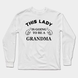 Grandma - This lady is going to be grandma Long Sleeve T-Shirt